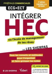 Intégrer HEC ou l'école de management de tes rêves avec les Sherpas : tous les conseils et méthodes pour t'organiser et faire grimper tes notes : prépas commerciales ECG-ECT