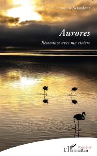 Aurores : résonance avec ma rivière