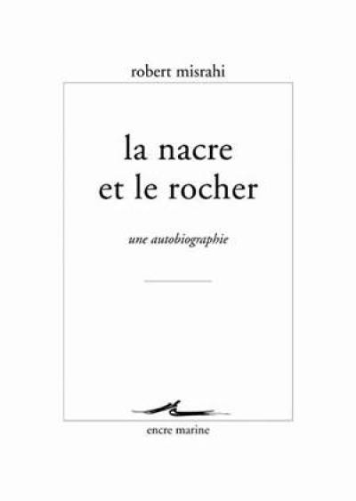 La nacre et le rocher : une autobiographie