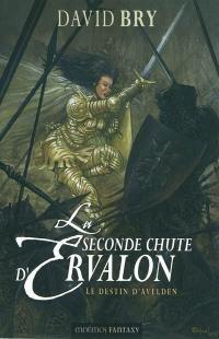 La seconde chute d'Ervalon. Vol. 3. Le destin d'Avelden