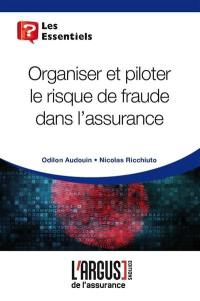 Organiser et piloter le risque de fraude dans l'assurance