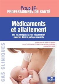 Médicaments et allaitement : les cas cliniques le plus fréquemment observés dans la pratique courante