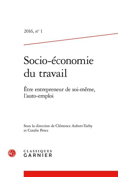 Socio-économie du travail, n° 1. Etre entrepreneur de soi-même, l'auto-emploi