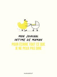 Mon journal intime de maman : pour écrire tout ce que je ne peux pas dire