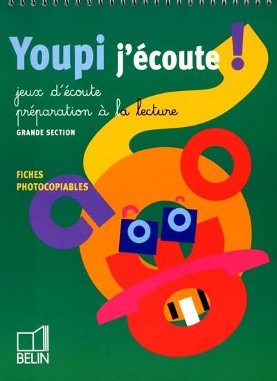 Youpi, j'écoute : jeux d'écoute, préparation à la lecture