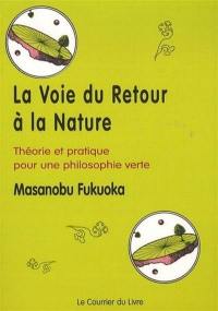 La voie du retour à la nature : théorie et pratique pour une philosophie verte