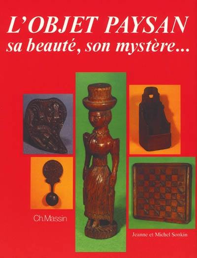 L'objet paysan : sa beauté, son mystère...