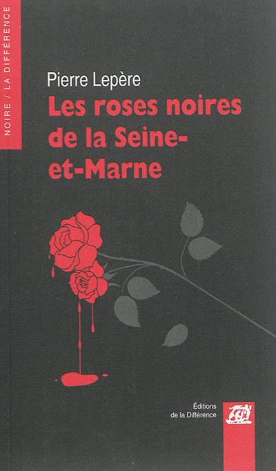 Les roses noires de la Seine-et-Marne