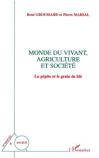 Monde du vivant, agriculture et société : la pépite et le grain de blé