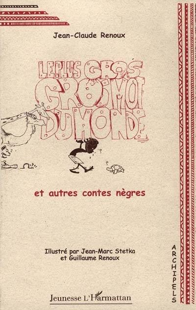 Le plus gros gros mot du monde : et autres contes nègres