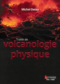 Traité de volcanologie physique