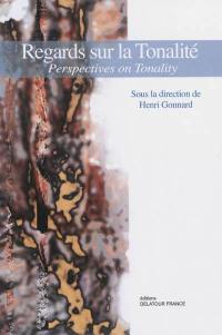 Regards sur la tonalité. Perspectives on tonality