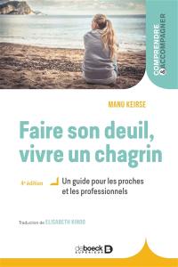 Faire son deuil, vivre un chagrin : un guide pour les proches et les professionnels