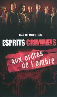 Esprits criminels. Aux ordres de l'ombre