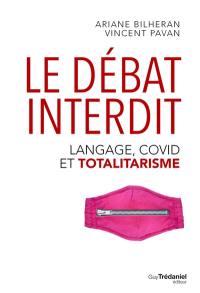 Le débat interdit : langage, Covid et totalitarisme