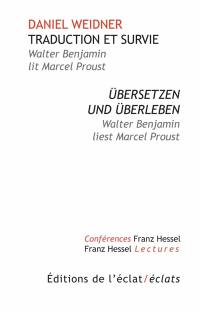 Traduction et survie : Walter Benjamin lit Marcel Proust. Übersetzen und Überleben : Walter Benjamin liest Marcel Proust