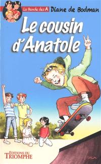 La bande des A. Vol. 2. Le cousin d'Anatole