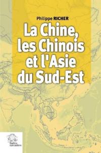 La Chine, les Chinois et l'Asie du Sud-Est