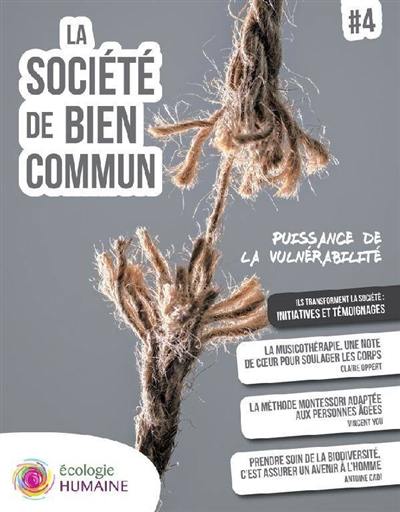 La société de bien commun. Vol. 4. Puissance de la vulnérabilité