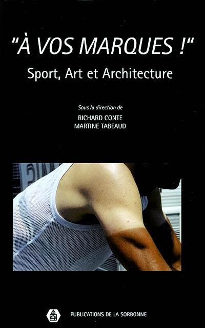 A vos marques ! : sport, art et architecture