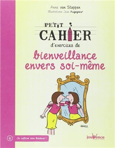 Petit cahier d'exercices de bienveillance envers soi-même