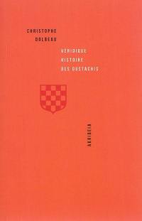 Véridique histoire des oustachis : croquemitaines de légende mais authentiques patriotes