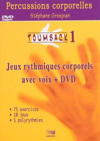 Toumback. Vol. 1. Percussions corporelles : jeux rythmiques corporels avec voix, 1 DVD de démonstration : 75 exercices, 20 jeux, 5 polyrythmies