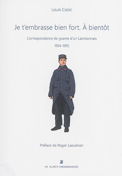 Je t'embrasse bien fort : à bientôt : correspondance de guerre d'un Lannionnais 1914-1915