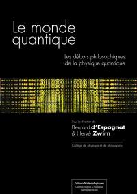 Le monde quantique : les débats philosophiques de la physique quantique