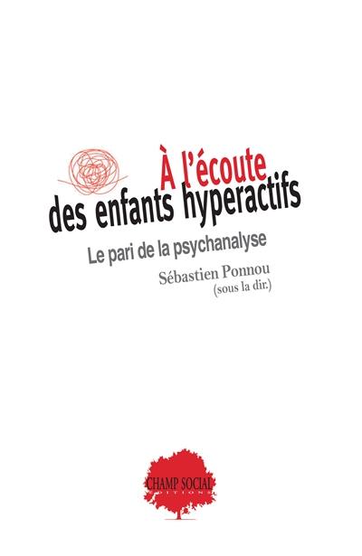 A l'écoute des enfants hyperactifs : le pari de la psychanalyse