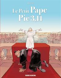 Le petit pape Pie 3,14. Vol. 1