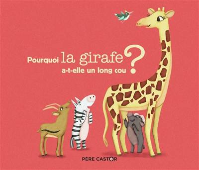 Pourquoi la girafe a-t-elle un long cou ?