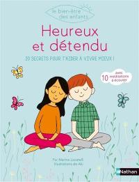 Heureux & détendu : 20 secrets pour t'aider à vivre mieux !