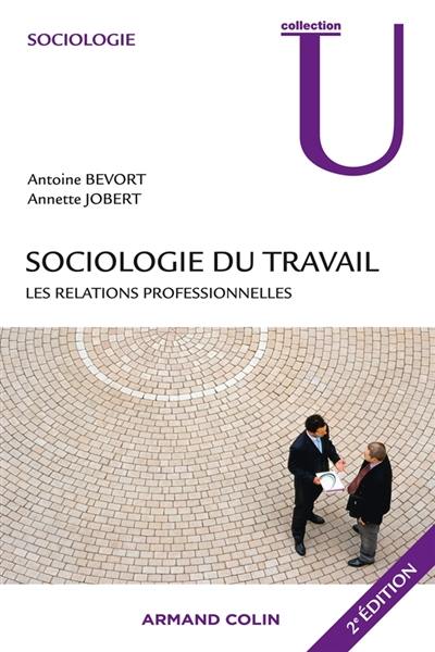 Sociologie du travail : les relations professionnelles