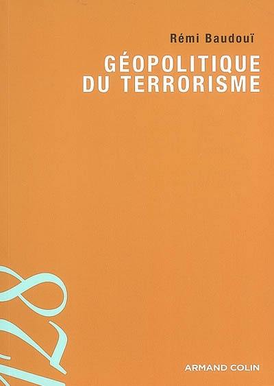 Géopolitique du terrorisme : les territoires de l'insécurité de la mondialisation