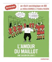 L'amour du maillot : une saison en ligue 2 : un récit sociologique en BD