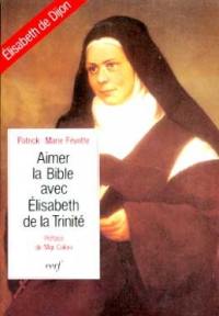 Aimer la Bible avec Elisabeth de la Trinité