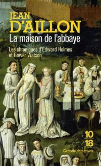 Les chroniques d'Edward Holmes et Gower Watson. La maison de l'abbaye