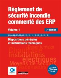 Règlement de sécurité incendie commenté des ERP. Vol. 1. Dispositions générales et introductions techniques : articles GN, GE, CO, AM, DF, CH, GZ, EL, EC, AS, GC, MS