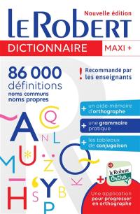 Le Robert maxi + : 86.000 définitions : noms communs, noms propres