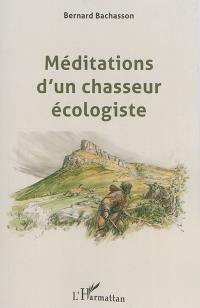 Méditations d'un chasseur écologiste