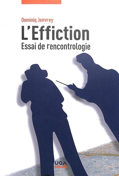 L'effiction : essai de rencontrologie