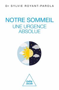 Notre sommeil : une urgence absolue