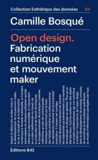 Open design : fabrication numérique et mouvement maker