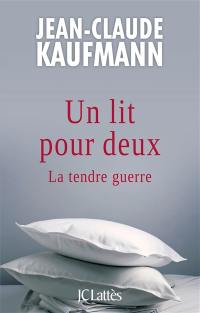 Un lit pour deux : la tendre guerre