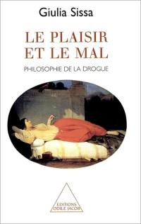 Le plaisir et le mal : philosophie de la drogue