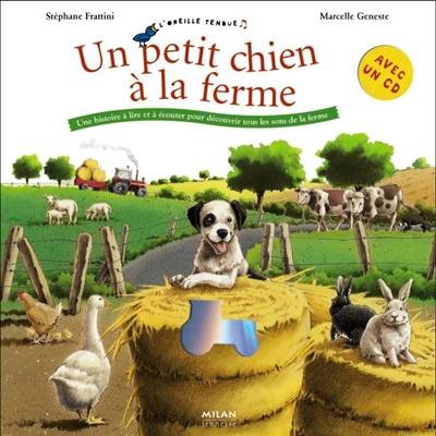 Un petit chien à la ferme : une histoire à lire et à écouter pour découvrir tous les sons de la ferme