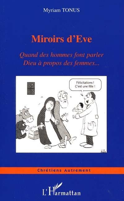 Miroirs d'Eve : quand des hommes font parler Dieu à propos des femmes...