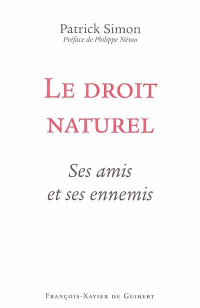 Le droit naturel : ses amis et ses ennemis