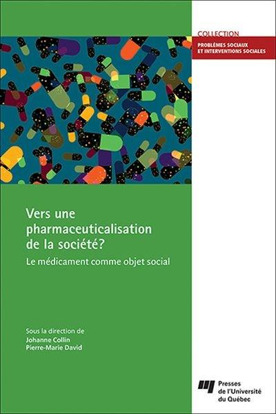 Vers une pharmaceuticalisation de la société ? : le médicament comme objet social